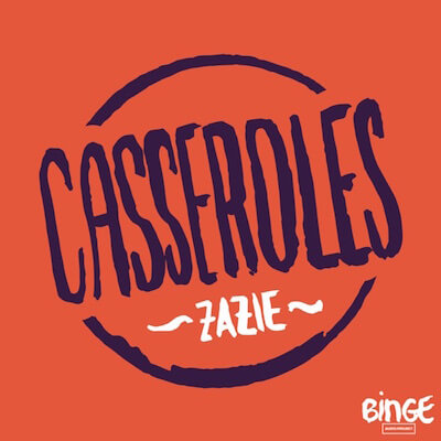 podcast Casseroles, Zazie Tavitian